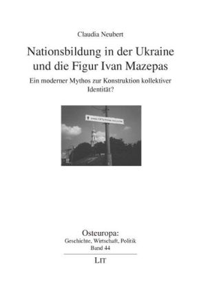 Nationsbildung in der Ukraine und die Figur Ivan Mazepas