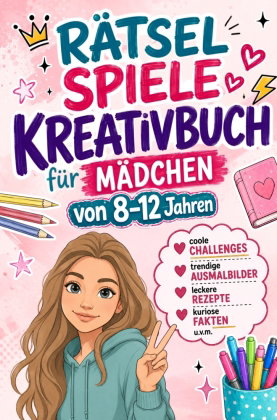 Rätsel Spiele Kreativbuch für Mädchen von 8-12 Jahren: