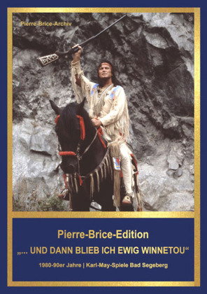 Pierre-Brice-Edition Band 3
"...und dann blieb ich ewig Winnetou"