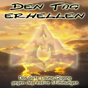Den Tag erhellen - Qigong gegen Depressionen, Audio-CD