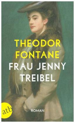 Frau Jenny Treibel oder Wo sich Herz zum Herzen findt