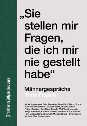 "Sie stellen mir Fragen, die ich mir nie gestellt habe."