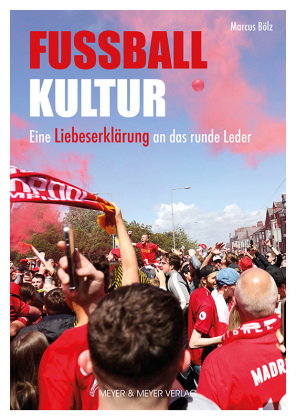 Fußballkultur - Eine Liebeserklärung an das runde Leder