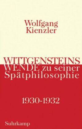 Wittgensteins Wende zu seiner Spätphilosophie 1930-1932