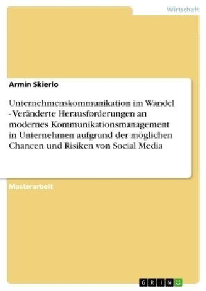 Unternehmenskommunikation im Wandel - Veränderte Herausforderungen an modernes Kommunikationsmanagem