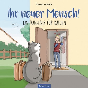 Ihr neuer Mensch! Ein Ratgeber für Katzen