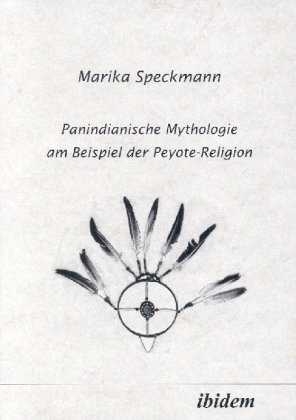 Panindianische Mythologie am Beispiel der Peyote-Religion