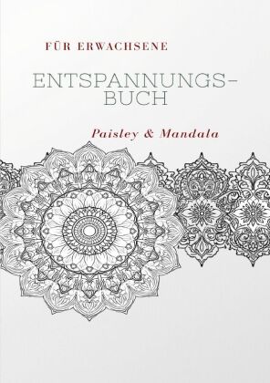 Entspannungsbuch Paisley Muster und Mandala für Erwachsene zum Entspannen
