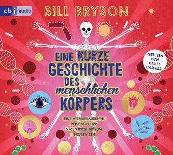 Eine kurze Geschichte des menschlichen Körpers - Eine atemberaubende Reise von der Nasenspitze bis z