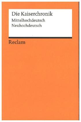 Die Kaiserchronik. Eine Auswahl. Mittelhochdeutsch/Neuhochdeutsch