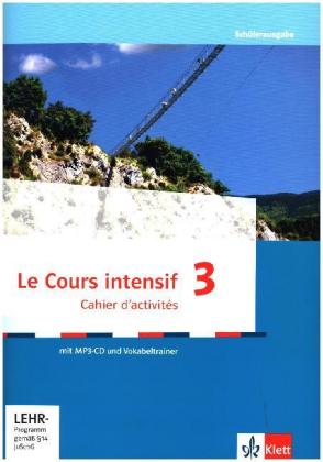 Le Cours intensif, Ausgabe 2016 - Cahier d´activités, m. Audio-CD, MP3 und CD-ROM. Bd.3