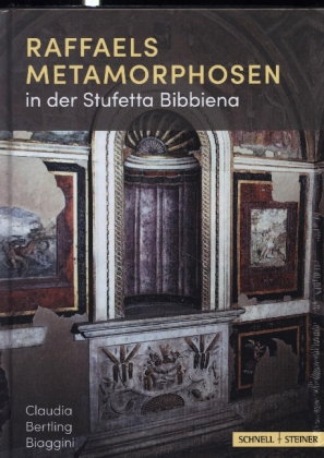 Raffaels Metamorphosen in der Stufetta Bibbiena