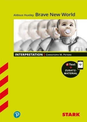 STARK Aldous Huxley: Brave New World - Englisch - Interpretationen, m. 1 Buch, m. 1 Beilage
