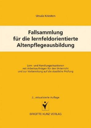 Fallsammlung für die lernfeldorientierte Altenpflegeausbildung