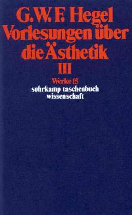 Vorlesungen über die Ästhetik. Tl.3