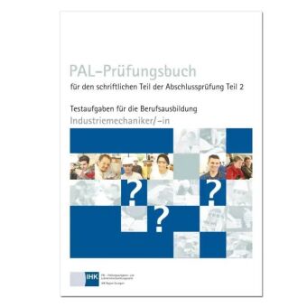 PAL-Prüfungsbuch für den schriftlichen Teil der Abschlussprüfung Teil 2 - Industriemechaniker/-in