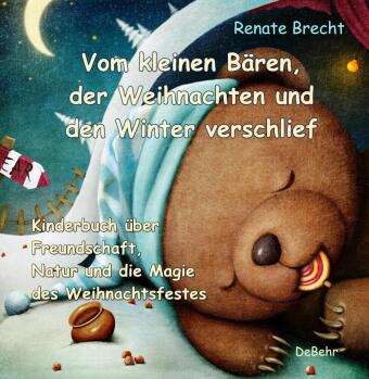 Vom kleinen Bären, der Weihnachten und den Winter verschlief