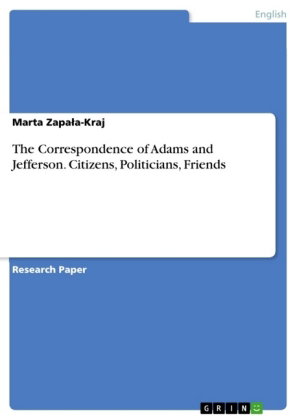 The Correspondence of Adams and Jefferson. Citizens, Politicians, Friends