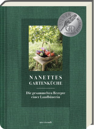 Nanettes Gartenküche - ausgezeichnet mit dem GAD Silber 2023 - Deutscher Kochbuchpreis 2023 Gold und