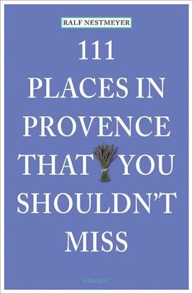 111 Places in Provence that you must not miss