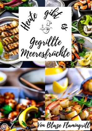 Heute gibt es - gegrillte Meeresfrüchte