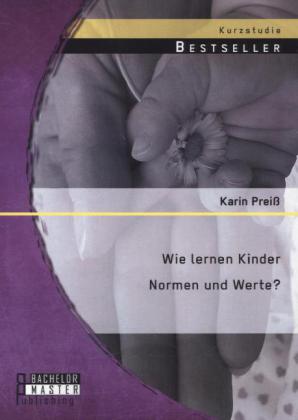 Wie lernen Kinder Normen und Werte?