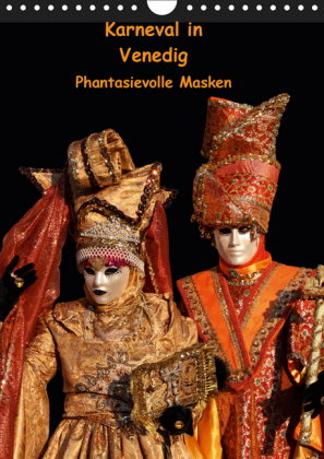 Karneval in Venedig - Phantasievolle Masken (Wandkalender 2019 DIN A4 hoch)