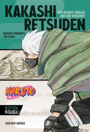 Naruto - Kakashi Retsuden: Der sechste Hokage und der Verlierer (Nippon Novel)