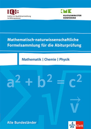 IQB Mathematisch-naturwissenschaftliche Formelsammlung für die Abiturprüfung. Mathematik, Chemie, Ph