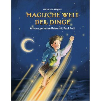 Magische Welt der Dinge (1) Antons geheime Reise mit Paul Pulli