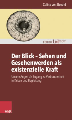Der Blick - Sehen und Gesehenwerden als existenzielle Kraft