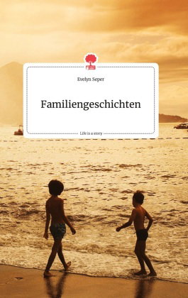 Familiengeschichten. Life is a Story - story.one