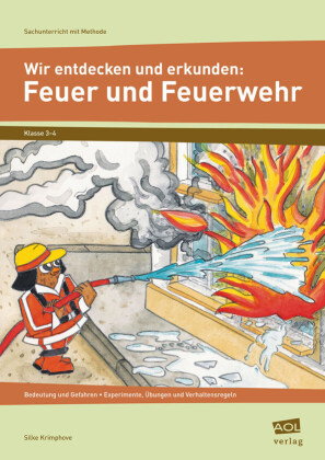 Wir entdecken und erkunden: Feuer und Feuerwehr