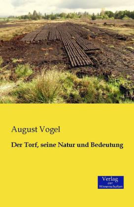 Der Torf, seine Natur und Bedeutung