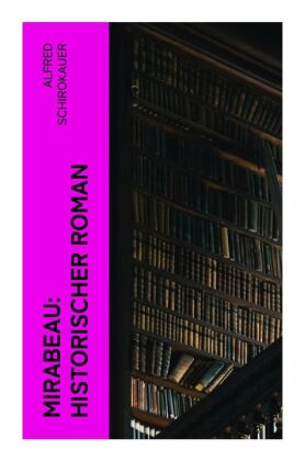 Mirabeau: Historischer Roman