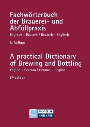 Fachwörterbuch der Brauerei- und Abfüllpraxis, Englisch-Deutsch, Deutsch-Englisch. A practical Dicti