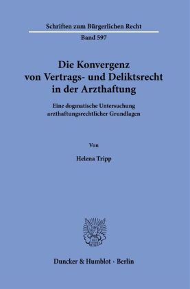 Die Konvergenz von Vertrags- und Deliktsrecht in der Arzthaftung