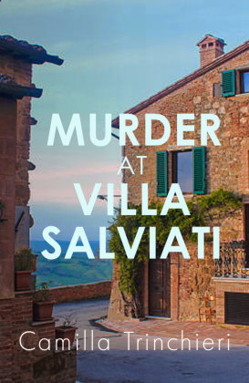 Murder at Villa Salviati: The enthralling murder mystery set in the wine-soaked Italian countryside
