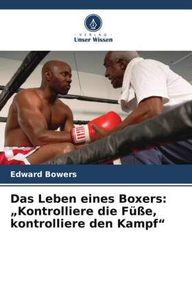 Das Leben eines Boxers: "Kontrolliere die Füße, kontrolliere den Kampf"