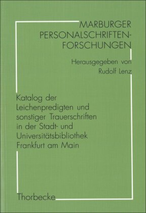 Katalog der Leichenpredigten und sonstiger Trauerschriften in der Stadt- und Universitätsbibliothek