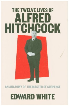 The Twelve Lives of Alfred Hitchcock - An Anatomy of the Master of Suspense