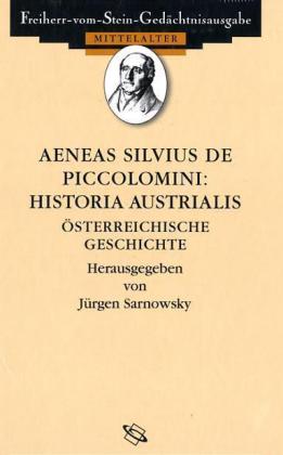 Aeneas Silvius de Piccolomini: Historia Austrialis. Österreichische Geschichte