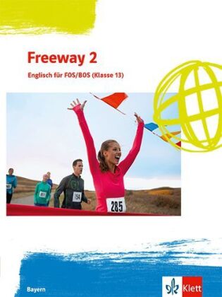 Freeway 2. Englisch für FOS/BOS (Klasse 13), Ausgabe Bayern