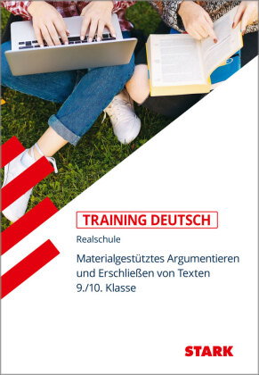 STARK Deutsch 9./10. Klasse - Training Realschule - Materialgestütztes Argumentieren, Erschließen vo