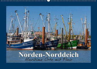 Norden-Norddeich. Maritime Orte mit Flair (Wandkalender 2019 DIN A2 quer)