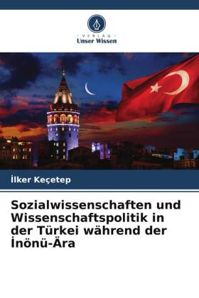 Sozialwissenschaften und Wissenschaftspolitik in der Türkei während der Inönü-Ära