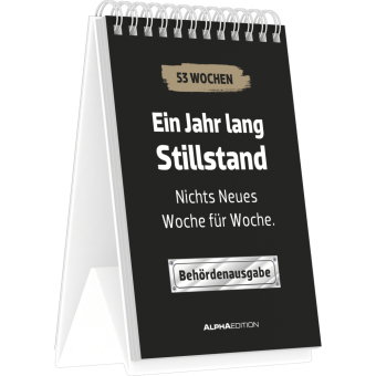 Alpha Edition - Ein Jahr lang Stillstand 2026 - Tischaufstellkalender A6 (10,5×14,8 cm) Behördenedit
