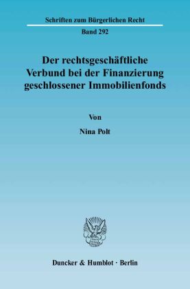 Der rechtsgeschäftliche Verbund bei der Finanzierung geschlossener Immobilienfonds.