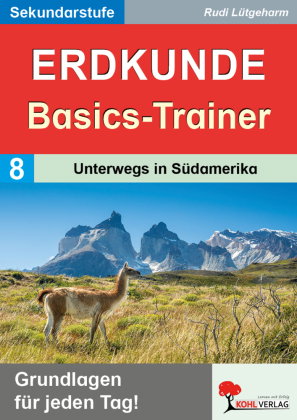 Erdkunde-Basics-Trainer / Band 8: Unterwegs in Südamerika