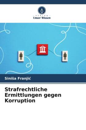 Strafrechtliche Ermittlungen gegen Korruption